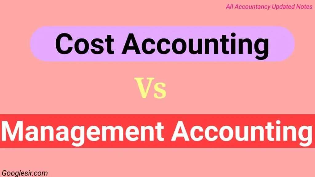 Top 10 Difference between Cost Accounting and Management Accounting