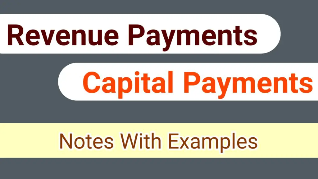 capital payments And Revenue payments with Examples
