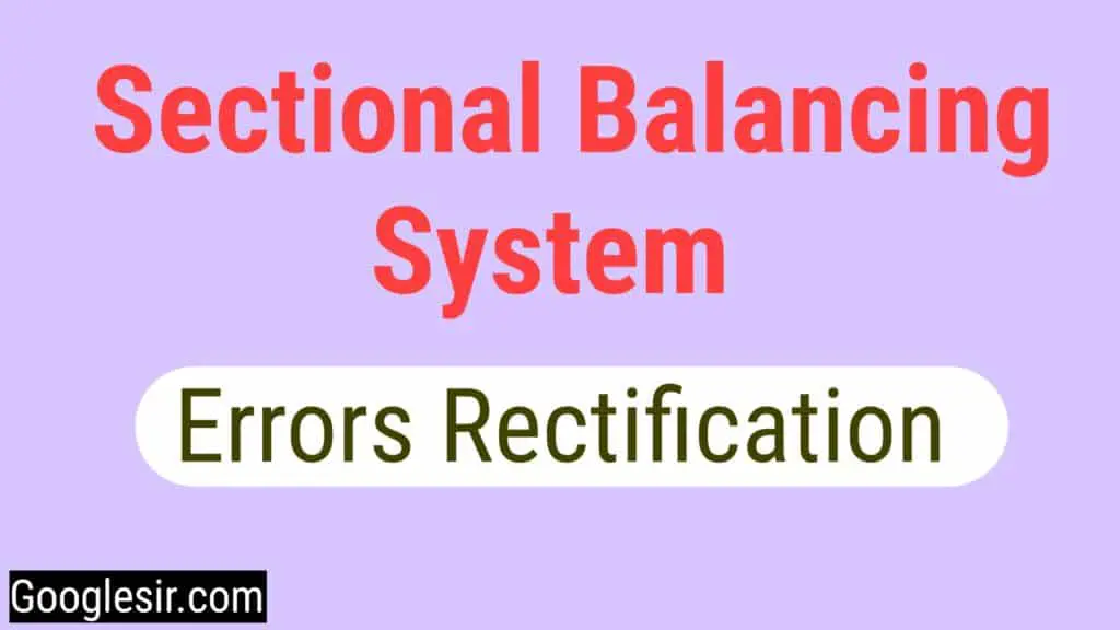 Rectification of errors under sectional balancing system
