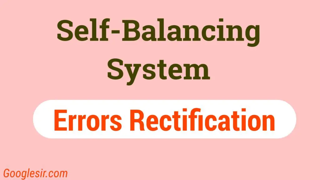 Rectification of errors under self-balancing system