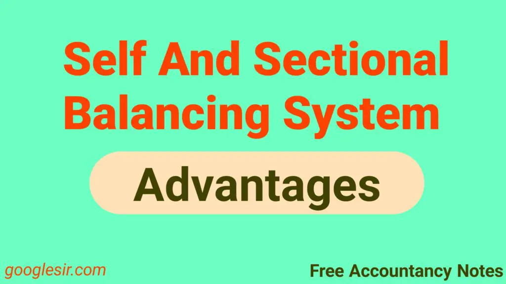 Advantages & Importance of Sectional & Self-Balancing Ledger System