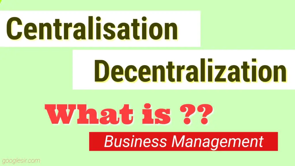 Centralization and Decentralization in Management 