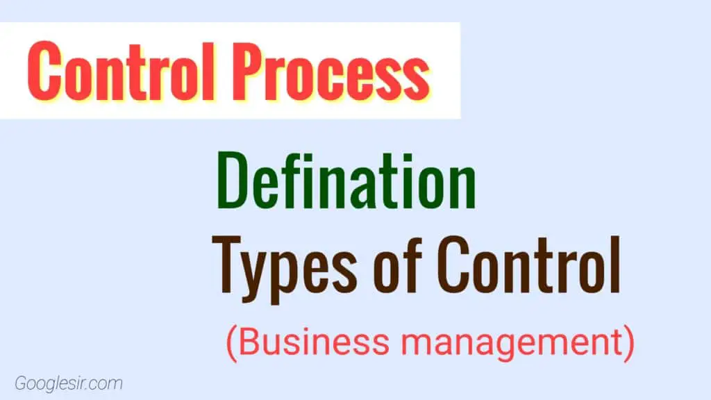 Meaning & Types of Managerial Control Process