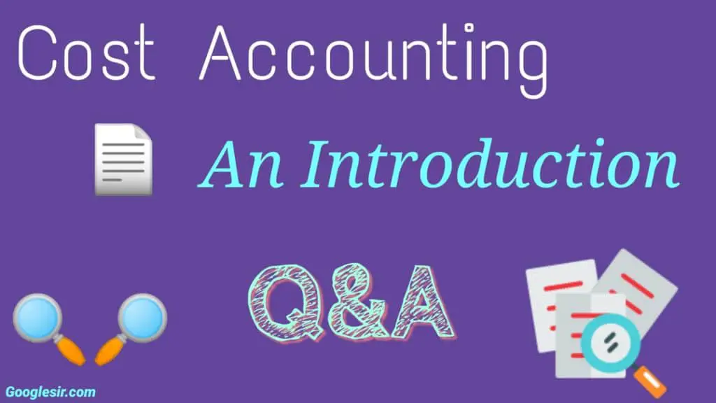 Cost Accounting Basics: Top 15 Question & Answers