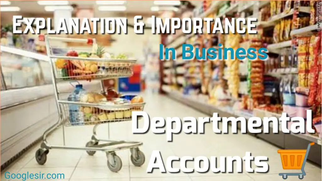 Departmental Stores Accounts: Explanation, Importance