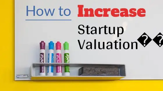 ways to increase valuation of your startup company
