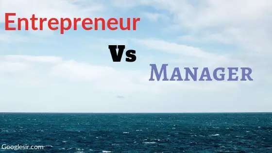 Difference between Entrepreneur and Manager