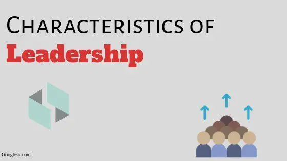 nature and characteristics of leadership