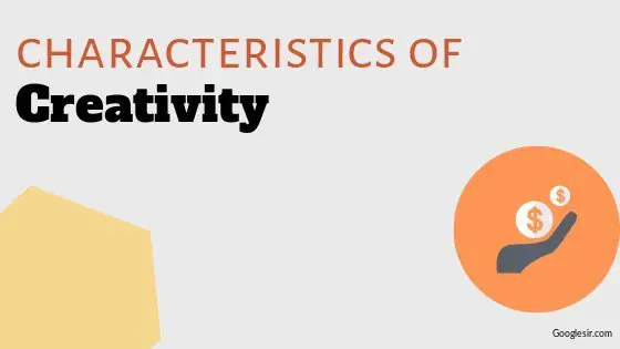 features or characteristics of creativity