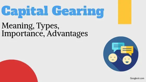 capital gearing types advantages and effects