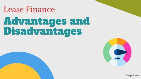 Advantages and Disadvantages of Lease Finance