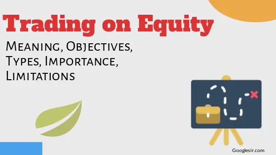 Trading On Equity Objectives Types Importance Limitations