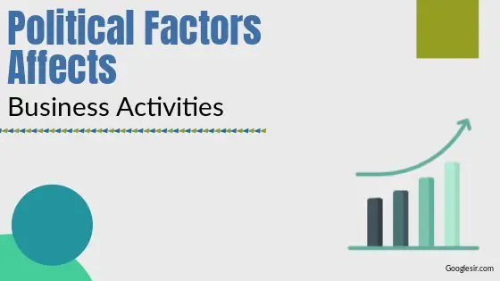 Politicals Factors Affecting Business Activities