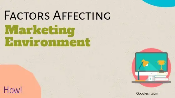 factors affecting marketing environment