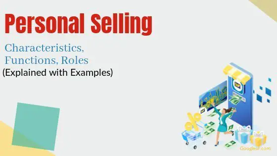 Personal Selling: Characteristics Functions Roles