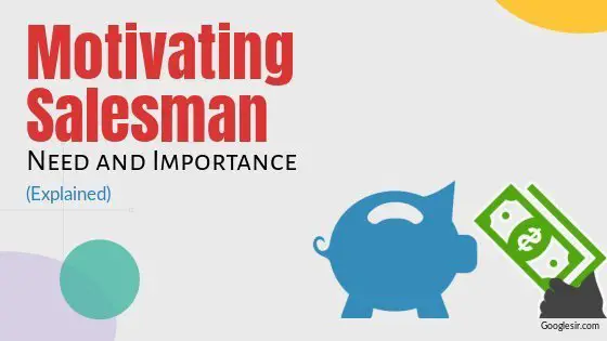 need and importance of motivating salesman