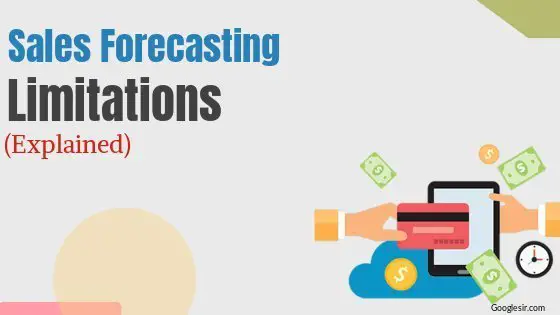 disadvantages and limitations of sales forecasting