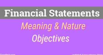 Financial Statements Meaning, Nature And Objectives