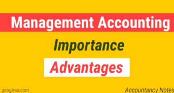 Management Accounting (Importance and Advantages)