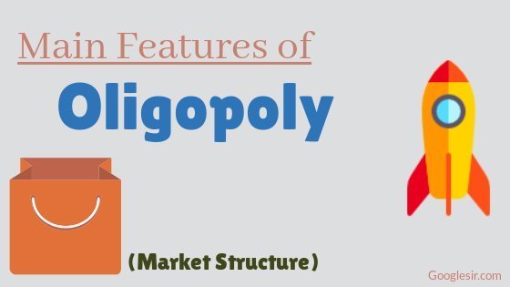 features of oligopoly market structure