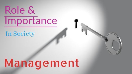 11 Role and Importance of Management in Society (Explained)