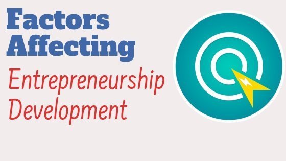 factors affecting entrepreneurship development factors affecting entrepreneurship development