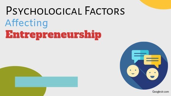 Psychological Factors Affecting Entrepreneurship Psychological Factors Affecting Entrepreneurship