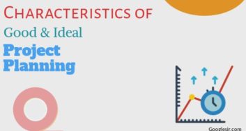 Characteristics of Good and Ideal Project Planning