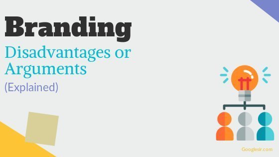 Limitations or Disadvantages of Branding