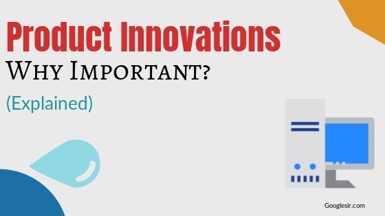 Reasons and Importance of Product Innovation Reasons and Importance of Product Innovation
