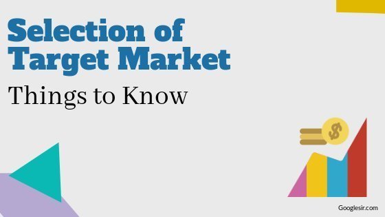 Selection of Target Market Selection of Target Market