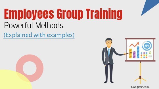 Methods & Techniques of Employee Group Training Methods & Techniques of Employee Group Training