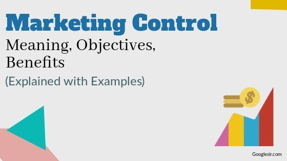 Benefits and Objectives of Marketing Control