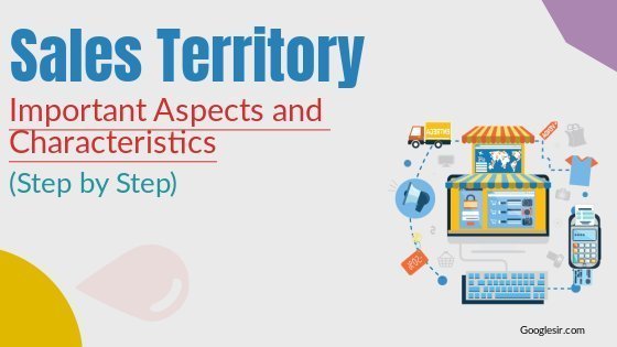 aspects and characteristics of sales territory aspects and characteristics of sales territory