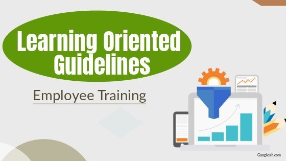 7 Learning Oriented Guidelines for Employee Training