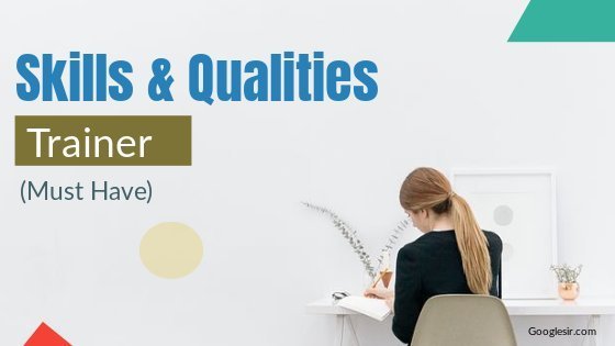 skills and qualities of effective trainer