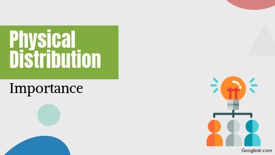 importance of physical distribution importance of physical distribution