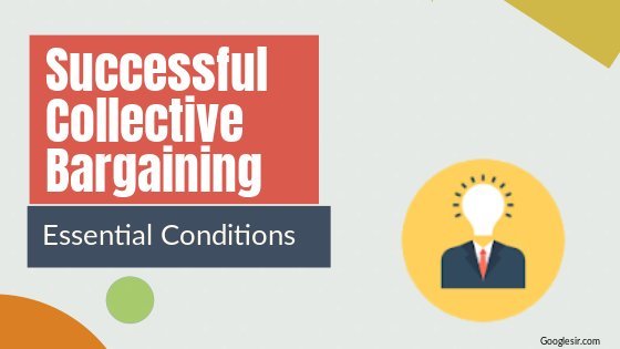 conditions necessary for collective bargaining to be successful conditions necessary for collective bargaining to be successful