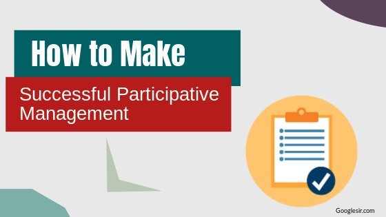 How to Make a Successful Participative Management How to Make a Successful Participative Management