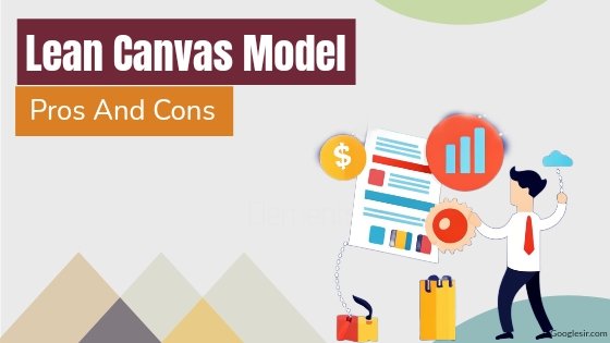 advantages and disadvantages of lean canvas model