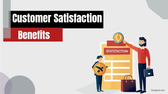 benefits of customer satisfaction
