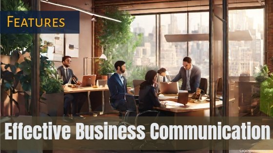 features of effective business communication