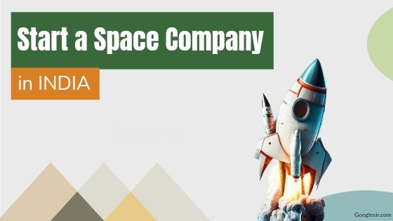 how to start a space company in india