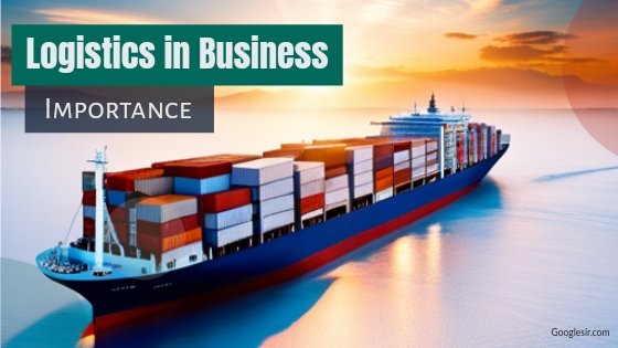 importance of logistics in business