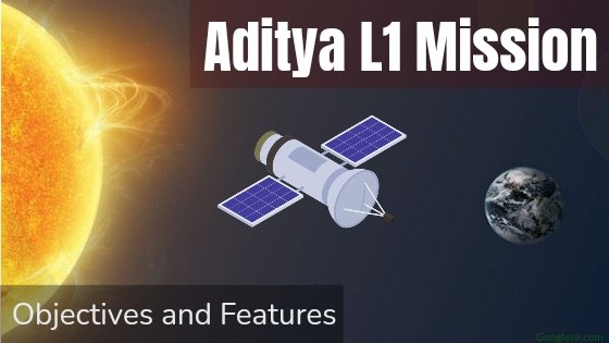 objectives and features of aditya L1 mission