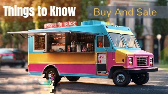 things to consider when buying or selling food truck