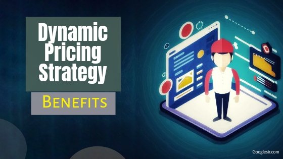 benefits of using dynamic pricing for business