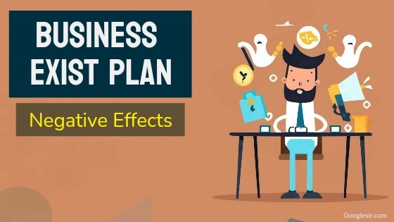 negative effects of business exit plan
