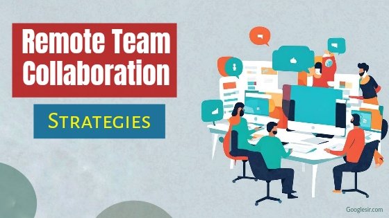 strategies for remote team collaboration