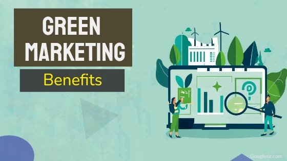 benefits of adopting green marketing for business